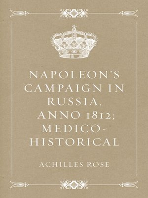 cover image of Napoleon's Campaign in Russia, Anno 1812; Medico-Historical
